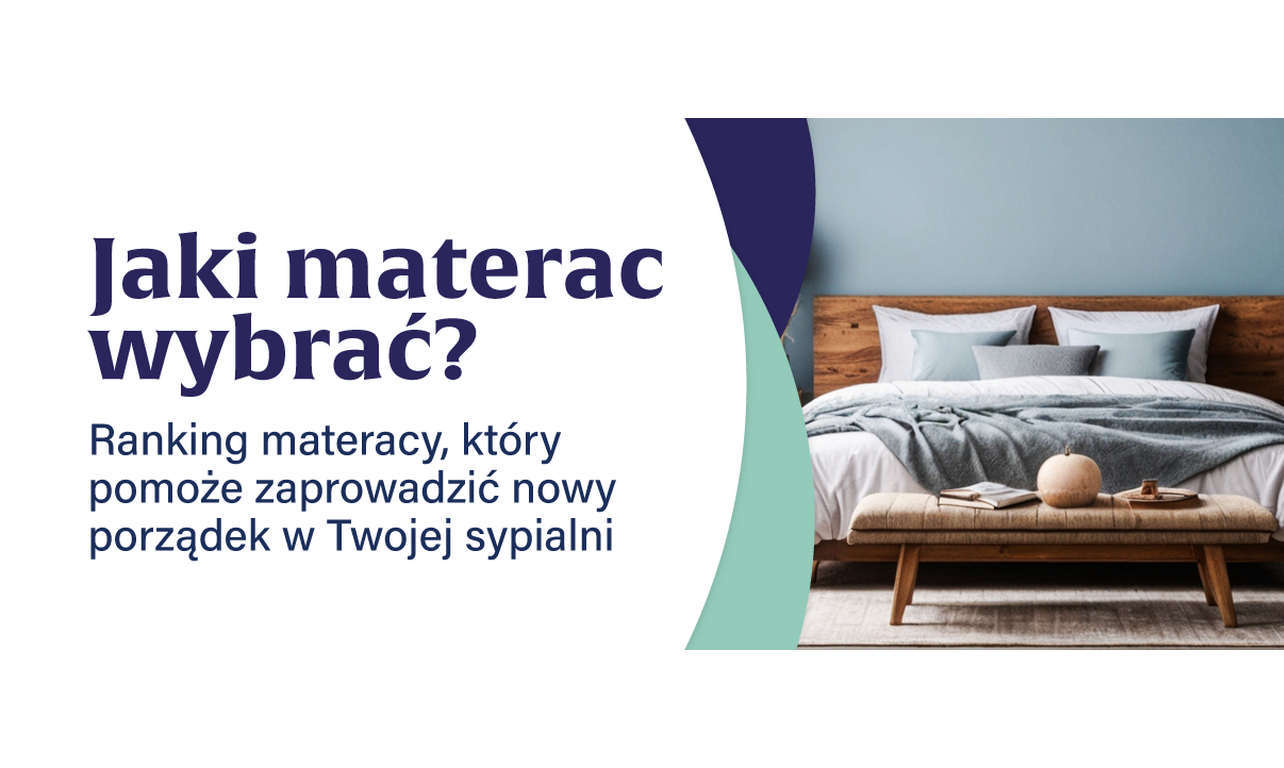 Jaki materac wybrać? Ranking materacy, który pomoże zaprowadzić nowy porządek w Twojej sypialni
